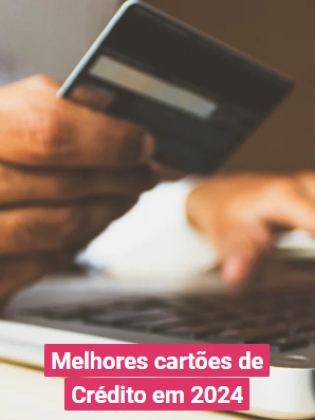 melhores cartoes de credito em 2024